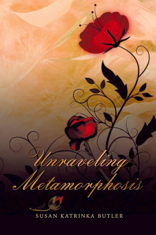 Cover of the book Unraveling Metamorphosis by Susan Katrinka Butler, Strategic Book Publishing & Rights Co.