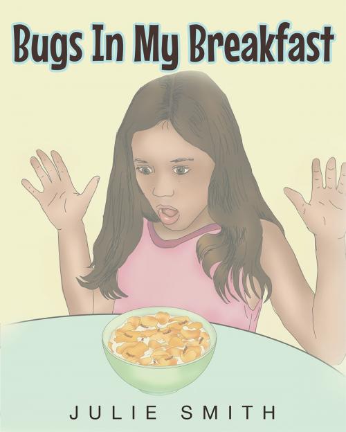 Cover of the book Bugs In My Breakfast by Julie Smith, Christian Faith Publishing