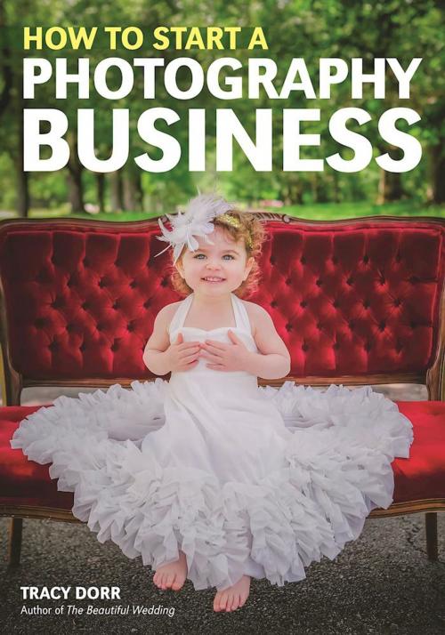 Cover of the book How to Start a Photography Business by Tracy Dorr, Amherst Media