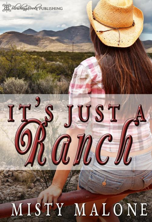 Cover of the book It's Just A Ranch by Misty Malone, Blushing Books