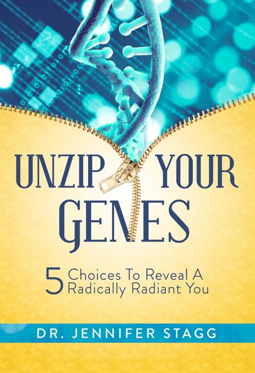 Cover of the book Unzip Your Genes by Dr. Jennifer Stagg, Post Hill Press