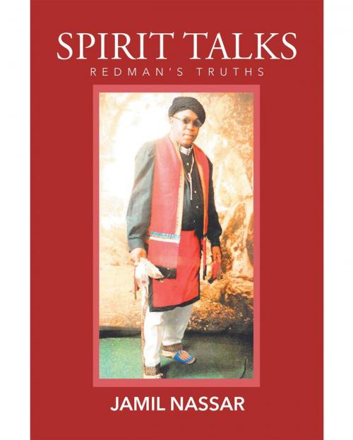 Cover of the book Spirit Talks: Redman's Truths by Jamil Nassar, Page Publishing, Inc.
