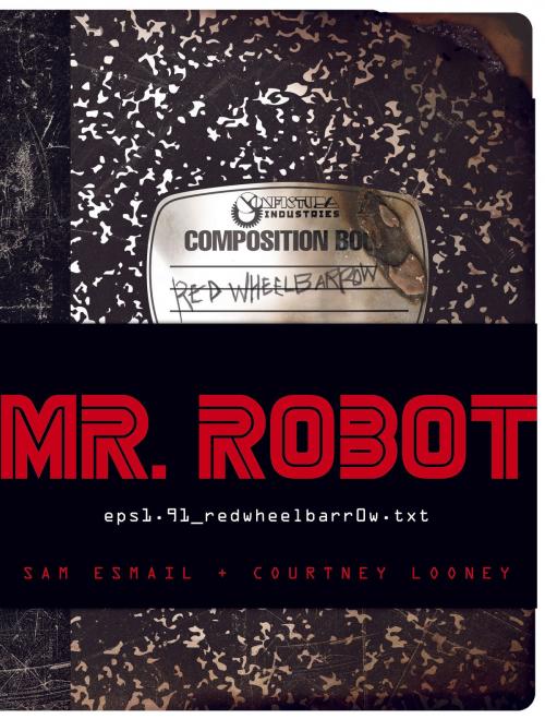 Cover of the book MR. ROBOT: Red Wheelbarrow by Sam Esmail, Courtney Looney, ABRAMS