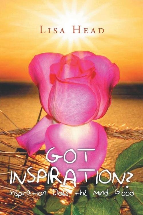 Cover of the book Got Inspiration? Inspiration Does the Mind Good by Lisa Head, Page Publishing, Inc.
