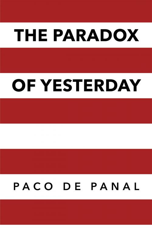Cover of the book The Paradox of Yesterday by Paco De Panal, Page Publishing, Inc.
