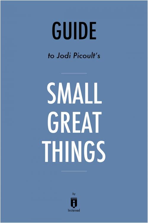 Cover of the book Guide to Jodi Picoult's Small Great Things by Instaread by Instaread, Instaread