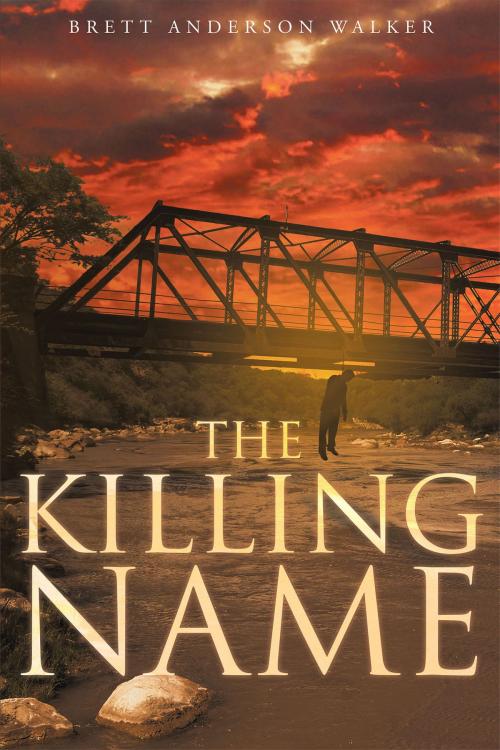 Cover of the book The Killing Name by Brett Anderson Walker, Page Publishing, Inc.
