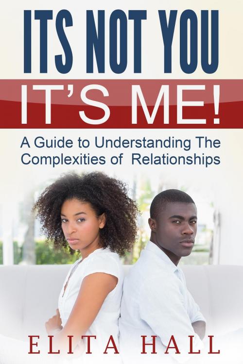 Cover of the book It's Not You! It's Me by Elita Hall, Think Doctor Publications