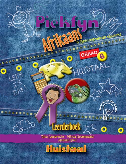 Cover of the book Piekfyn Afrikaans Graad 6 Leerderboek vir Huistaal by Rina Lamprecht, Minda Groenewald, Nelmari Smit, Best Books