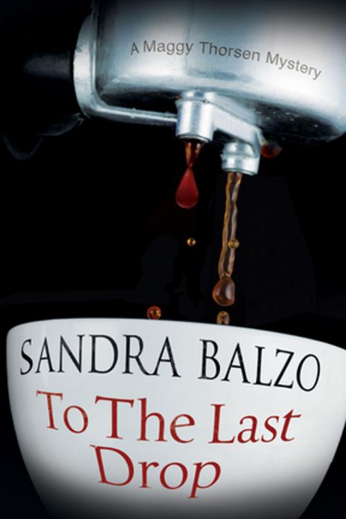Cover of the book To the Last Drop by Sandra Balzo, Severn House Publishers