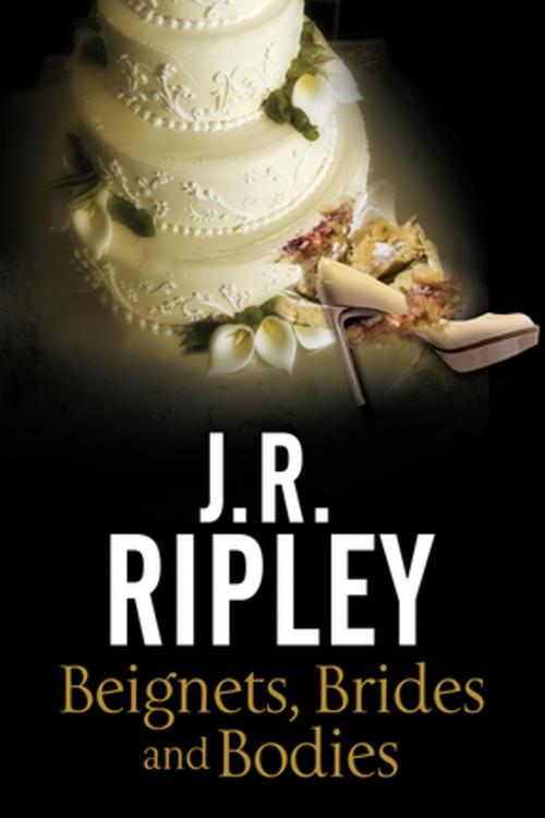 Cover of the book Beignets, Brides and Bodies by J. R. Ripley, Severn House Publishers