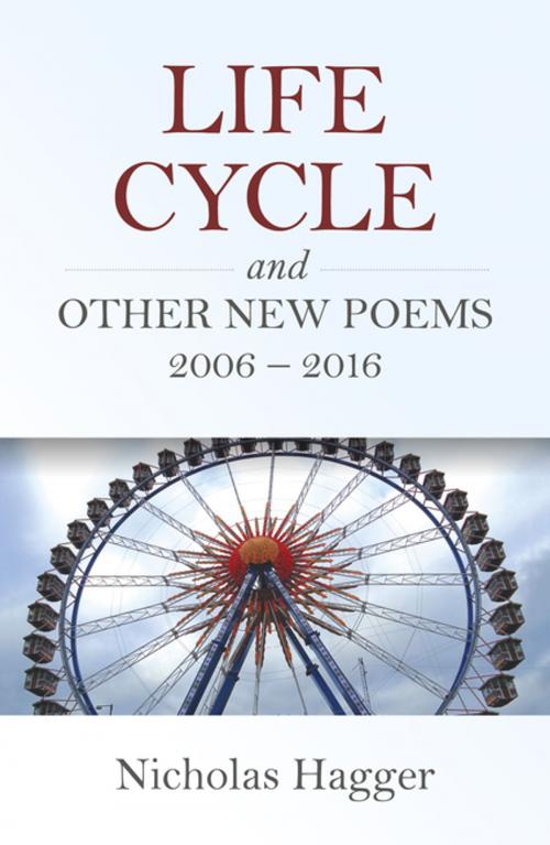 Cover of the book Life Cycle and Other New Poems 2006 - 2016 by Nicholas Hagger, John Hunt Publishing