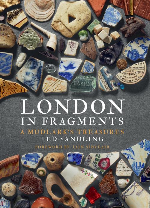 Cover of the book London in Fragments by Ted Sandling, Frances Lincoln