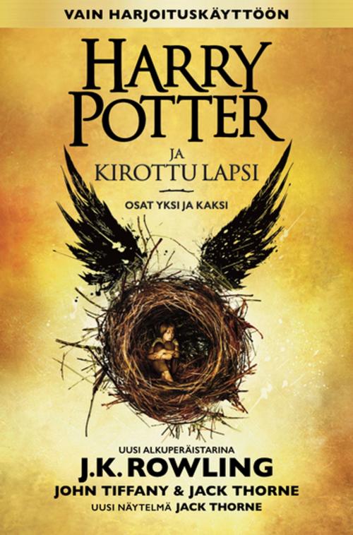 Cover of the book Harry Potter ja kirottu lapsi Osat yksi ja kaksi (Vain harjoituskäyttöön) by J.K. Rowling, John Tiffany, Jack Thorne, Pottermore Publishing