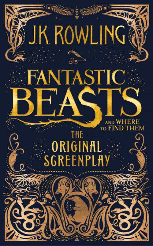 Cover of the book Fantastic Beasts and Where to Find Them: The Original Screenplay by J.K. Rowling, Pottermore Publishing