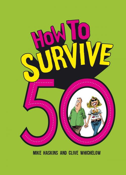 Cover of the book How to Survive 50 by Mike Haskins, Clive Whichelow, Summersdale Publishers Ltd