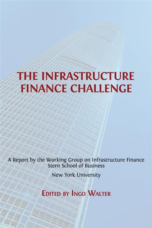 Cover of the book The Infrastructure Finance Challenge by Ingo Walter (ed.), Open Book Publishers