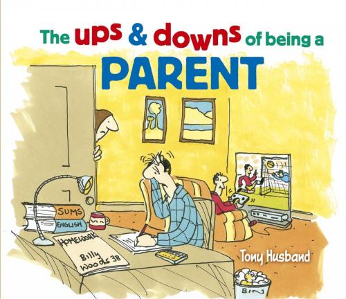 Cover of the book The Ups and Downs of Being a Parent by Tony Husband, Arcturus Publishing