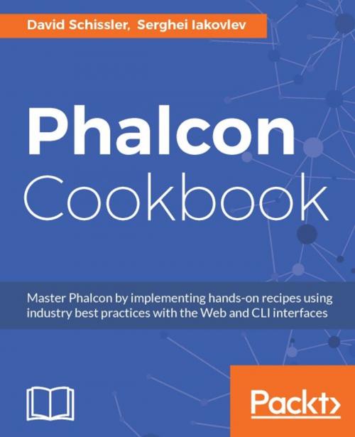 Cover of the book Phalcon Cookbook by David Schissler, Serghei Iakovlev, Packt Publishing