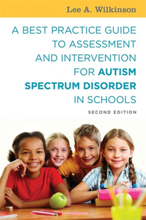 Cover of the book A Best Practice Guide to Assessment and Intervention for Autism Spectrum Disorder in Schools, Second Edition by Lee A. Wilkinson, Jessica Kingsley Publishers
