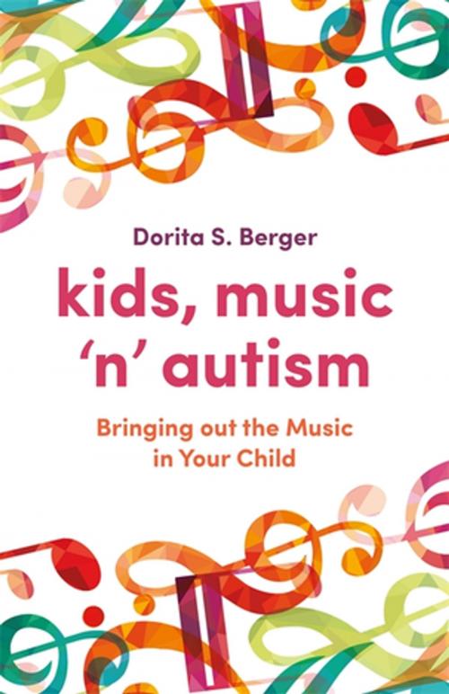 Cover of the book Kids, Music ‘n’ Autism by Dorita S. Berger, Jessica Kingsley Publishers