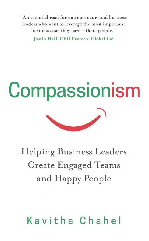 Cover of the book Compassionism: Helping Business Leaders Create Engaged Teams and Happy People by Kavitha Chahel, Panoma Press