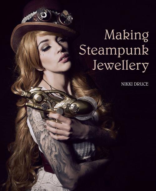 Cover of the book Making Steampunk Jewellery by Nikki Druce, Crowood