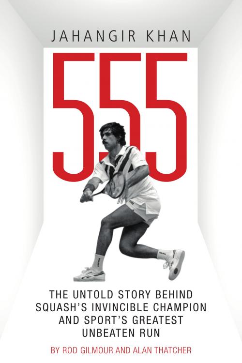 Cover of the book Jahangir Khan 555 by Rod Gilmour, Alan Thatcher, Pitch Publishing