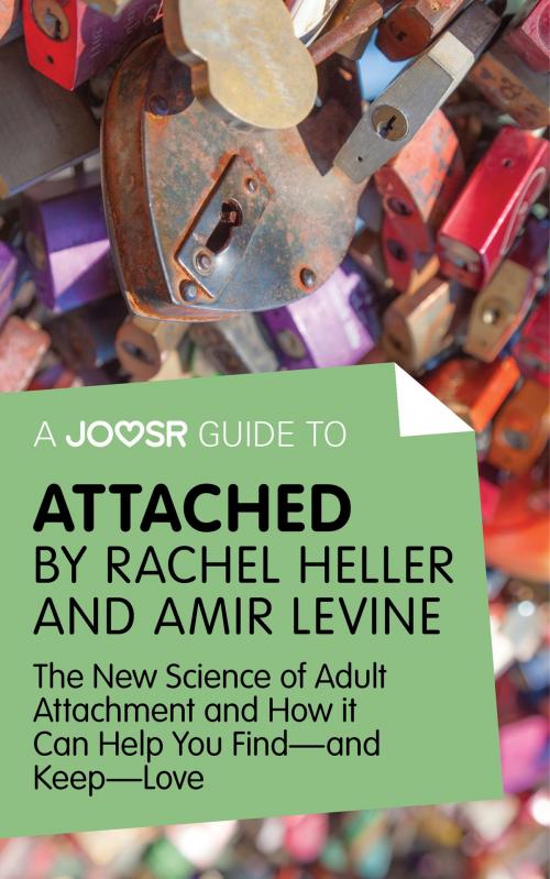 Cover of the book A Joosr Guide to... Attached by Rachel Heller and Amir Levine: The New Science of Adult Attachment and How it Can Help You Find—and Keep—Love by Joosr, Joosr Ltd