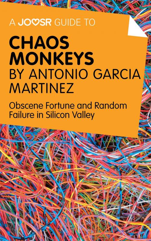Cover of the book A Joosr Guide to... Chaos Monkeys by Antonio García Martínez: Obscene Fortune and Random Failure in Silicon Valley by Joosr, Joosr Ltd