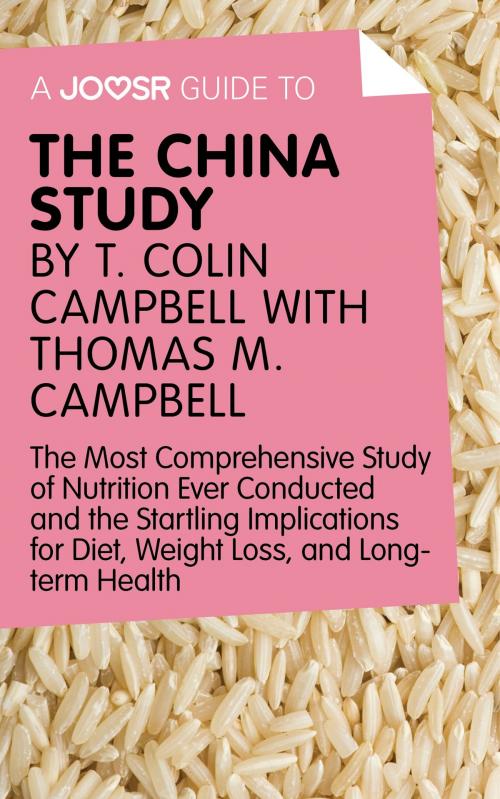 Cover of the book A Joosr Guide to... The China Study by T. Colin Campbell with Thomas M. Campbell: The Most Comprehensive Study of Nutrition Ever Conducted and the Startling Implications for Diet, Weight Loss, and Long-Term Health by Joosr, Joosr Ltd