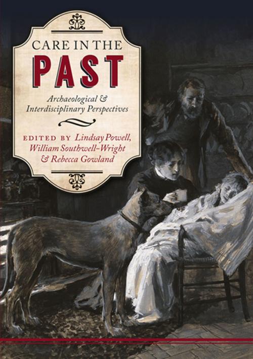 Cover of the book Care in the Past by Lindsay Powell, William Southwell-Wright, Rebecca Gowland, Oxbow Books