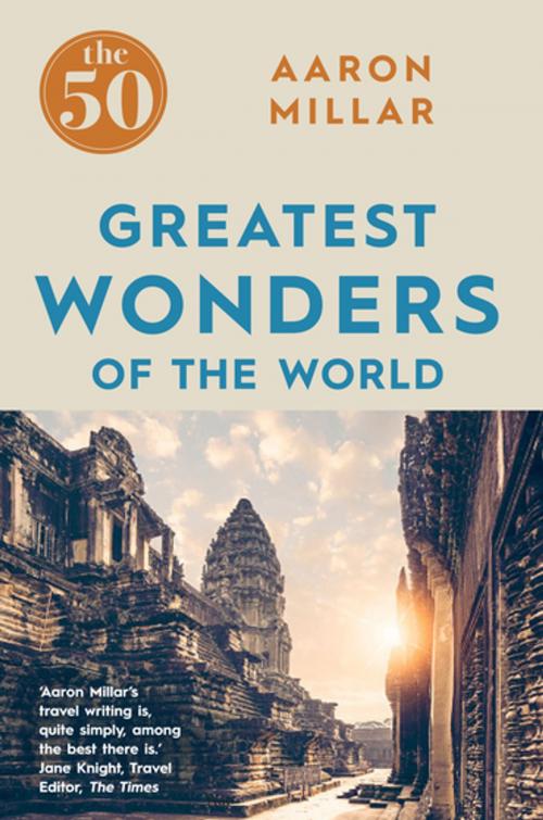 Cover of the book The 50 Greatest Wonders of the World by Aaron Millar, Icon Books Ltd