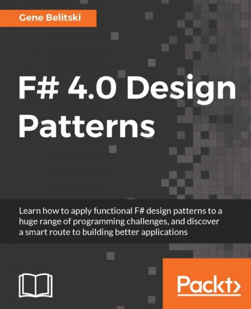 Cover of the book F# 4.0 Design Patterns by Gene Belitski, Packt Publishing