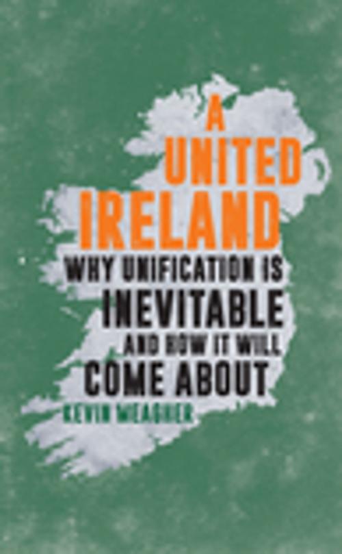 Cover of the book A United Ireland by Kevin Meagher, Biteback Publishing