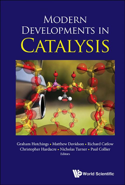 Cover of the book Modern Developments in Catalysis by Graham Hutchings, Matthew Davidson, Richard Catlow;Christopher Hardacre;Nicholas Turner;Paul Collier, World Scientific Publishing Company