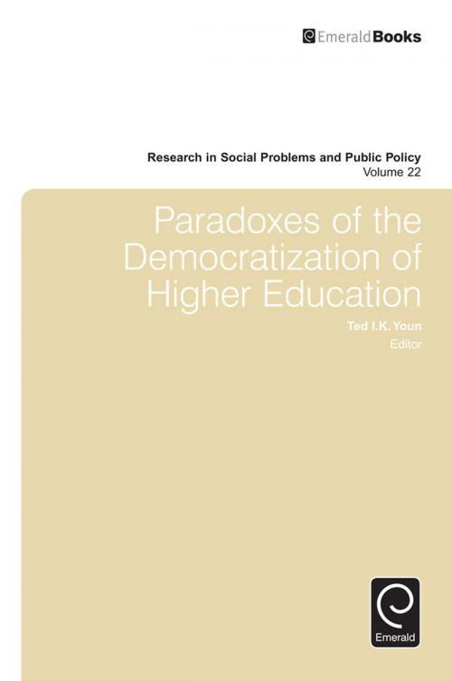 Cover of the book Paradoxes of the Democratization of Higher Education by William R. Freudenberg, Ted I. K. Youn, Emerald Group Publishing Limited