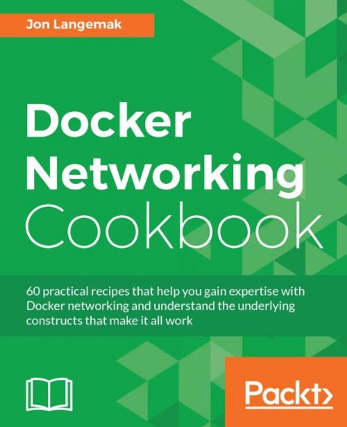 Cover of the book Docker Networking Cookbook by Jon Langemak, Packt Publishing