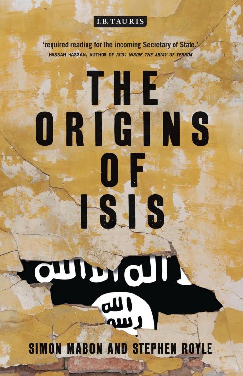 Cover of the book The Origins of ISIS by Simon Mabon, Stephen Royle, Bloomsbury Publishing