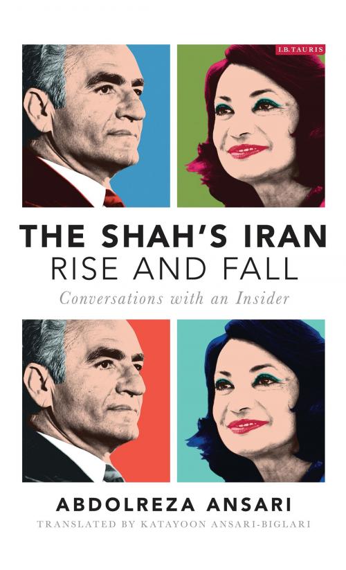 Cover of the book The Shah's Iran - Rise and Fall by Abdolreza Ansari, Bloomsbury Publishing