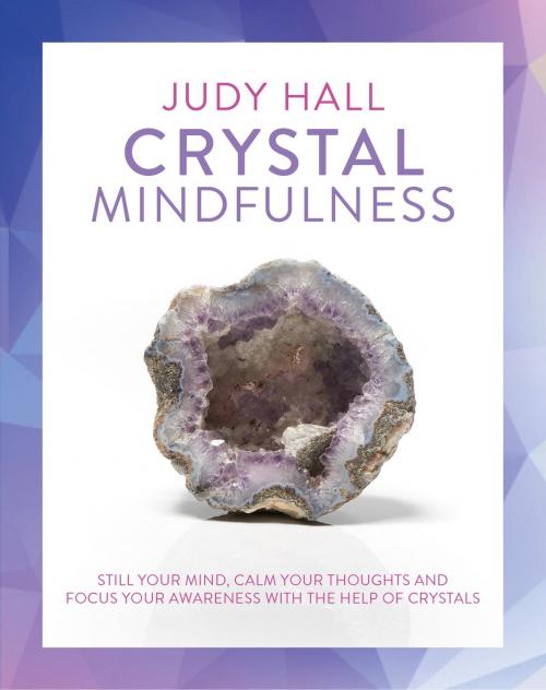 Cover of the book Crystal Mindfulness by Judy Hall, Watkins Media