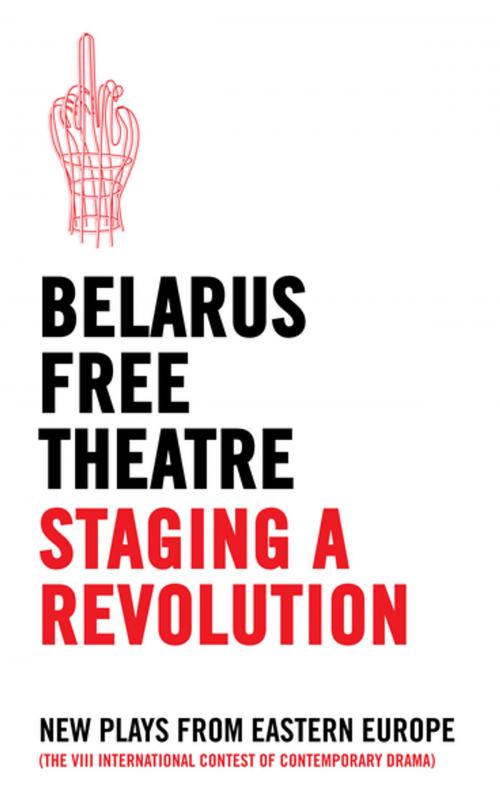 Cover of the book Belarus Free Theatre: Staging a Revolution by Belarus Free Theatre, Oberon Books