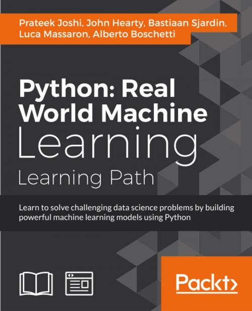 Cover of the book Python: Real World Machine Learning by Prateek Joshi, John Hearty, Bastiaan Sjardin, Luca Massaron, Alberto Boschetti, Packt Publishing
