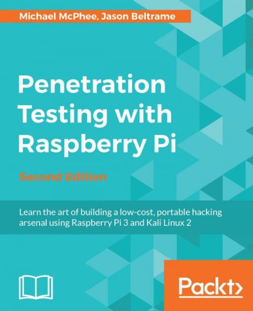 Cover of the book Penetration Testing with Raspberry Pi - Second Edition by Jason Beltrame, Michael McPhee, Packt Publishing