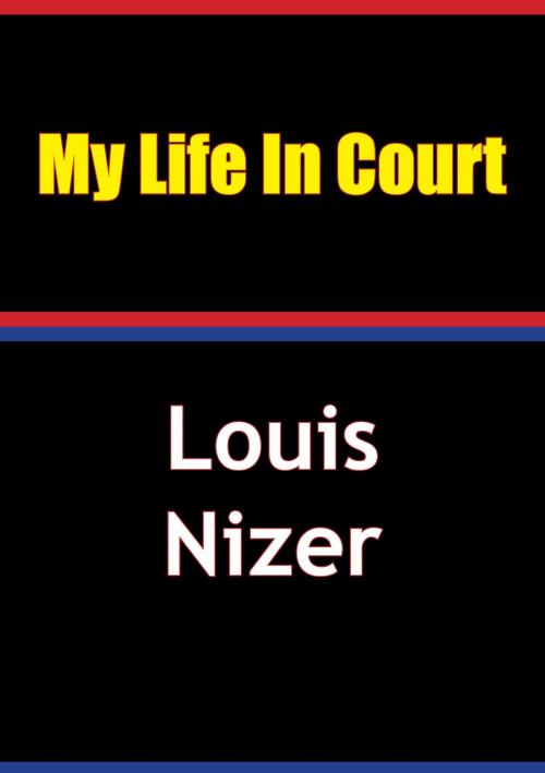 Cover of the book My Life in Court by Louis Nizer, Golden Springs Publishing
