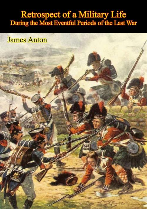 Cover of the book Retrospect of a Military Life, During the Most Eventful Periods of the Last War by Sgt. James Anton, Wagram Press