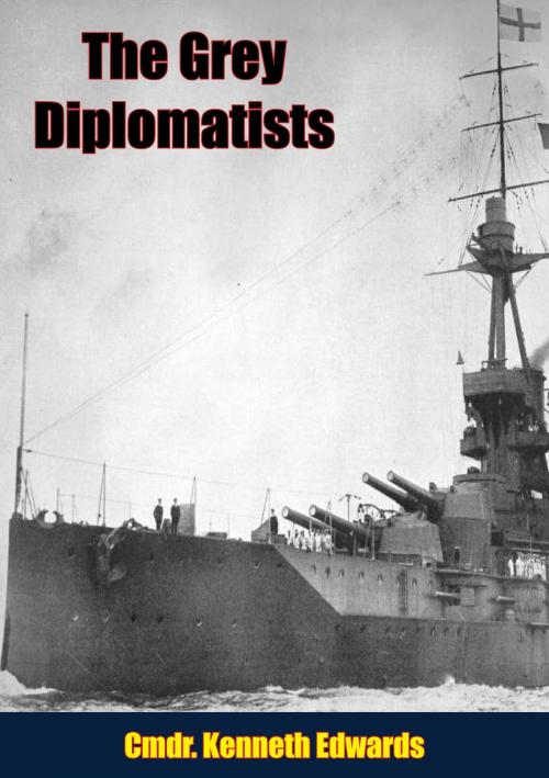 Cover of the book The Grey Diplomatists by Cmdr. Kenneth Edwards, Lucknow Books