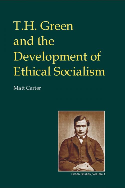 Cover of the book T.H. Green and the Development of Ethical Socialism by Matt Carter, Andrews UK