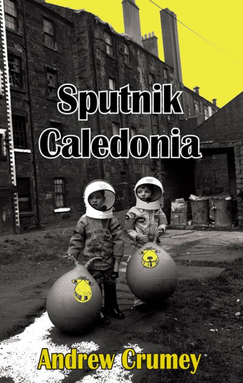 Cover of the book Sputnik Caledonia by Andrew Crumey, Dedalus Ebooks