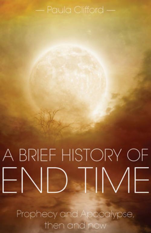 Cover of the book A Brief History of End Time by Paula Clifford, Sacristy Press